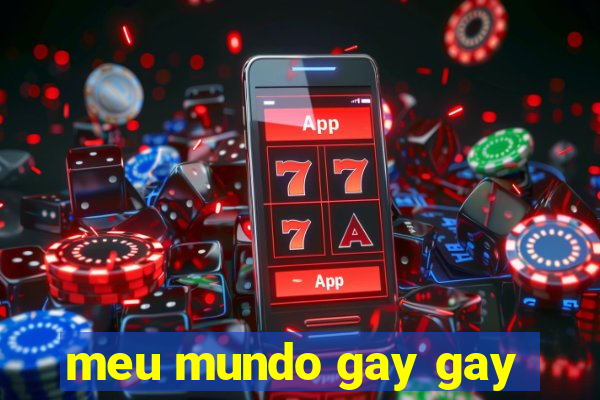 meu mundo gay gay